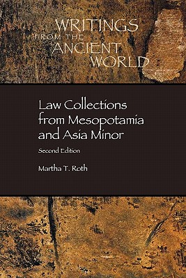 Law Collections from Mesopotamia and Asia Minor - Martha T. Roth