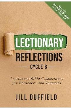 Coperta cărții 'Lectionary Reflections, Cycle B: Lectionary Bible Commentary for Preachers and Teachers - Jill Duffield'