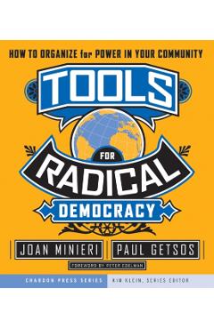 Tools for Radical Democracy: How to Organize for Power in Your Community - Joan Minieri