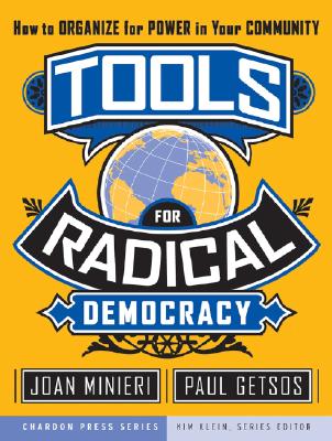 Tools for Radical Democracy: How to Organize for Power in Your Community - Joan Minieri