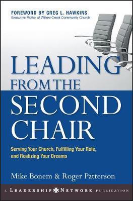 Leading from the Second Chair: Serving Your Church, Fulfilling Your Role, and Realizing Your Dreams - Mike Bonem