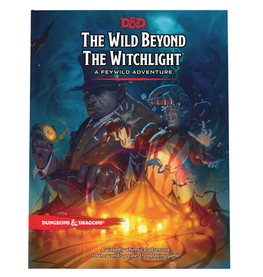 The Wild Beyond the Witchlight: A Feywild Adventure (Dungeons & Dragons Book) - Wizards Rpg Team