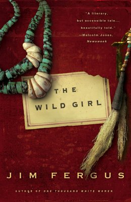 The Wild Girl: The Notebooks of Ned Giles, 1932 - Jim Fergus