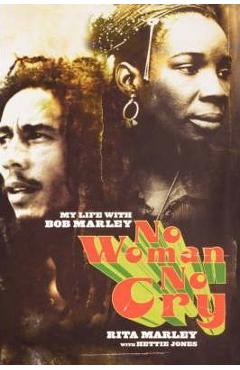 Coperta cărții 'No Woman No Cry: My Life with Bob Marley - Rita Marley'