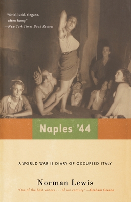 Naples '44: A World War II Diary of Occupied Italy - Norman Lewis