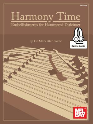 Harmony Time: Embellishments for Hammered Dulcimer - Mark Alan Wade
