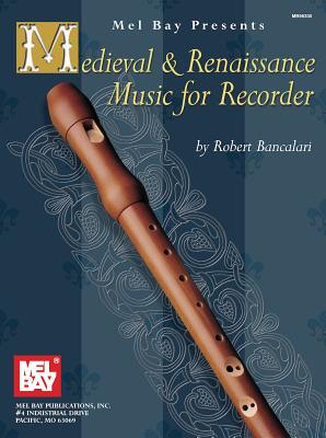 Medieval & Renaissance Music for Recorder - Robert Bancalari