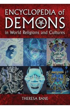 Encyclopedia of Demons in World Religions and Cultures - Theresa Bane
