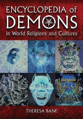 Encyclopedia of Demons in World Religions and Cultures - Theresa Bane