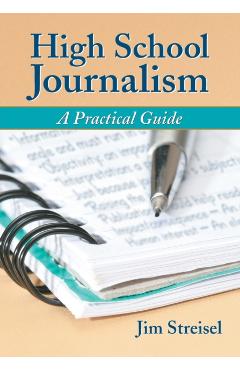 Poza produsului High School Journalism: A Practical Guide - Jim Streisel