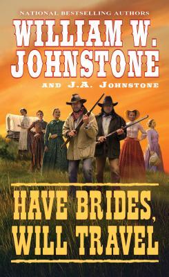 Have Brides, Will Travel - William W. Johnstone