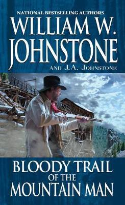 Bloody Trail of the Mountain Man - William W. Johnstone