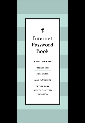 Internet Password Book: Keep Track of Usernames, Passwords, and Web Addresses in One Easy and Organized Location - Editors Of Chartwell Books