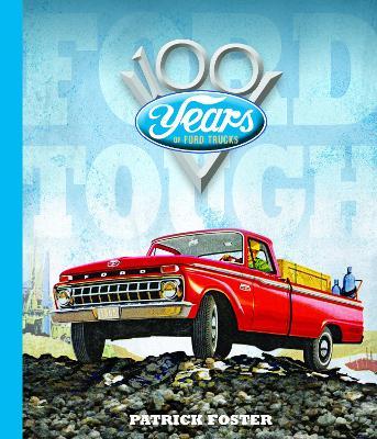 Ford Tough: 100 Years of Ford Trucks - Patrick R. Foster
