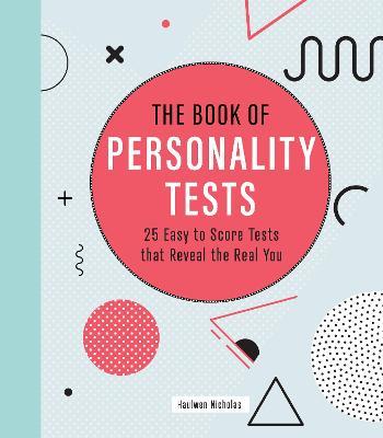 The Book of Personality Tests: 25 Easy to Score Tests That Reveal the Real You - Haulwen Nicholas
