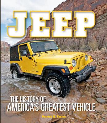 Jeep: The History of America's Greatest Vehicle - Patrick R. Foster