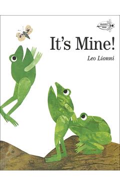 Coperta cărții 'It's Mine! - Leo Lionni'