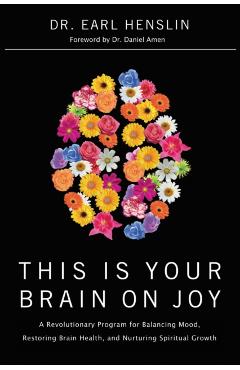 This Is Your Brain on Joy - Earl Henslin