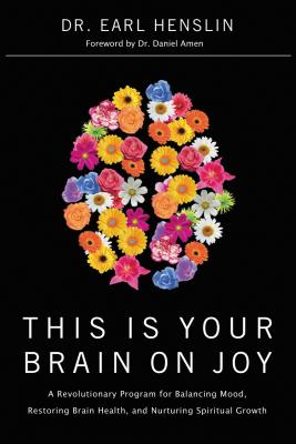 This Is Your Brain on Joy - Earl Henslin