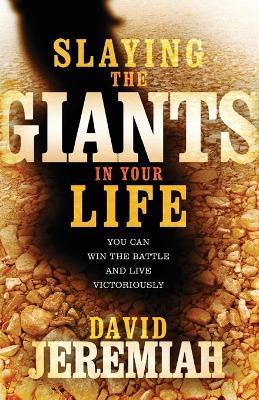 Slaying the Giants in Your Life - David Jeremiah