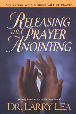Releasing the Prayer Anointing - Larry Lea