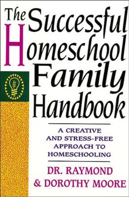 The Successful Homeschool Family Handbook - Dorothy Moore