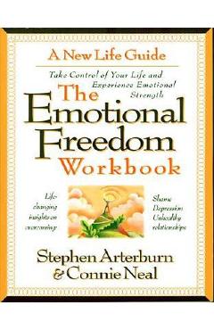 Poza produsului The Emotional Freedom Workbook: Take Control of Your Life and Experience Emotional Strength - Stephen Arterburn