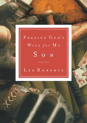 Praying God's Will for My Son - Lee Roberts