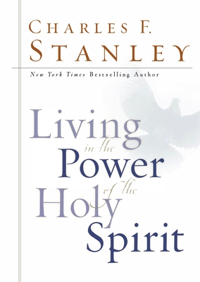 Living in the Power of the Holy Spirit - Charles F. Stanley