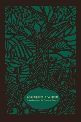 Shakespeare in Autumn (Seasons Edition -- Fall): Select Plays and the Complete Sonnets - William Shakespeare