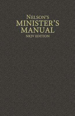 Nelson's Minister's Manual, NKJV Edition - Thomas Nelson