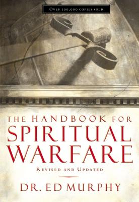 The Handbook for Spiritual Warfare: Revised and Updated - Ed Murphy