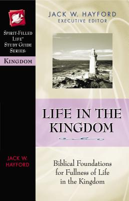 Life in the Kingdom - Jack W. Hayford