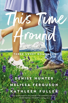 This Time Around: Three Sweet Romances - Denise Hunter