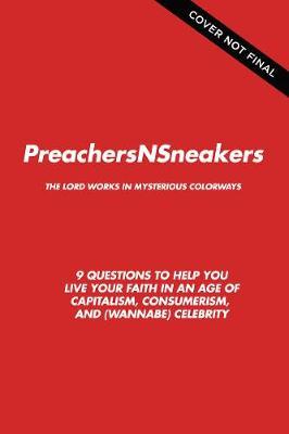 Preachersnsneakers: Authenticity in an Age of For-Profit Faith and (Wannabe) Celebrities - Ben Kirby