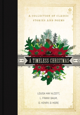A Timeless Christmas: A Collection of Classic Stories and Poems - Louisa May Alcott