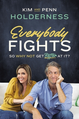 Everybody Fights: So Why Not Get Better at It? - Kim Holderness