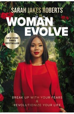 Woman Evolve: Break Up with Your Fears and Revolutionize Your Life - Sarah Jakes Roberts