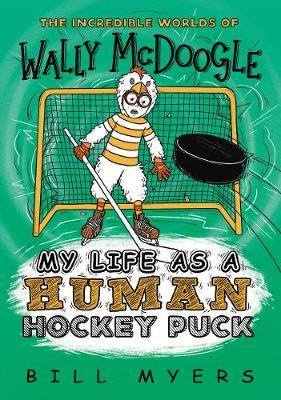 My Life as a Human Hockey Puck - Bill Myers