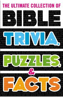 The Ultimate Collection of Bible Trivia, Puzzles, and Facts - Thomas Nelson