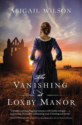 The Vanishing at Loxby Manor - Abigail Wilson