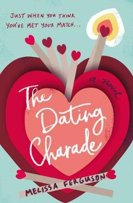 The Dating Charade - Melissa Ferguson