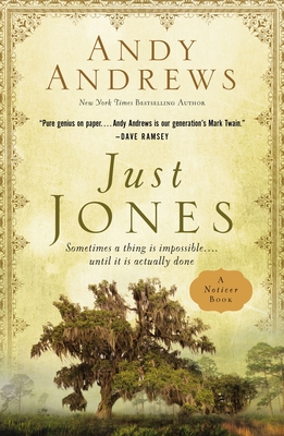 Just Jones: Sometimes a Thing Is Impossible . . . Until It Is Actually Done (a Noticer Book) - Andy Andrews