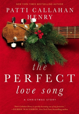 The Perfect Love Song - Patti Callahan Henry