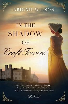 In the Shadow of Croft Towers - Abigail Wilson