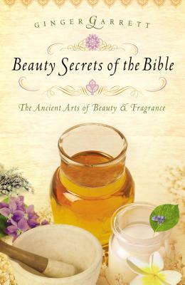 Beauty Secrets of the Bible - Ginger Garrett