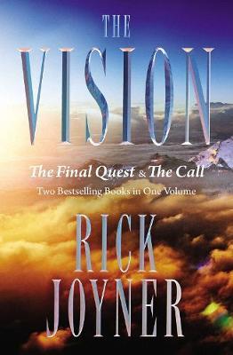 The Vision: The Final Quest and the Call: Two Bestselling Books in One Volume - Rick Joyner