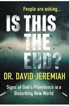 Poza produsului Is This the End? (with Bonus Content): Signs of God's Providence in a Disturbing New World - David Jeremiah