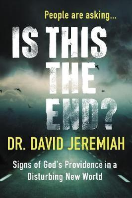 Is This the End? (with Bonus Content): Signs of God's Providence in a Disturbing New World - David Jeremiah