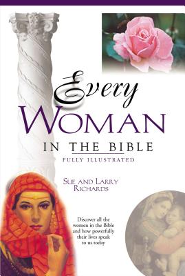 Every Woman in the Bible: Everything in the Bible Series - Angie Peters